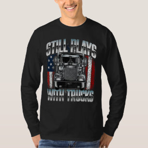 Speelt nog steeds met vrachtwagens t-shirt