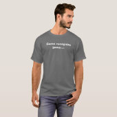 Spel herkent spel.... t-shirt (Voorkant volledig)