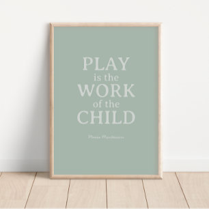 Spelen is het werk van het kind Maria Montessori Perfect Poster