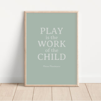Spelen is het werk van het kind Maria Montessori Perfect Poster