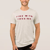 Spelen met Passion T-Shirt (Voorkant)
