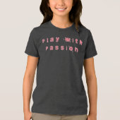 Spelen met Passion T-Shirt (Voorkant)