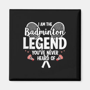 Speler Grappig Ik Ben De Badminton Legende Die Je  Magneet