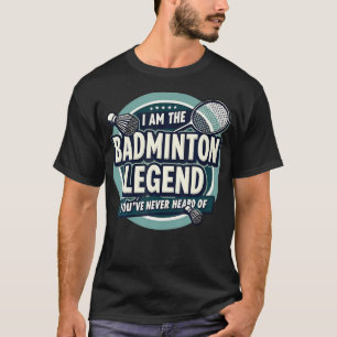 Speler Grappig Ik Ben De Badminton Legende Die Je  T-shirt