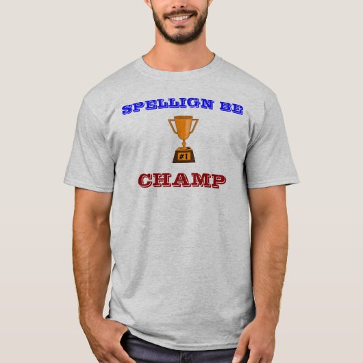 SPELLIGN BE CHAMP T-SHIRT (Voorkant)