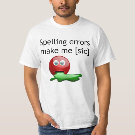 Spellingfouten maken me [sic] Grammar Humor T-shirt (Voorkant)