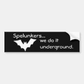 Spelunkers... we doen het ondergronds. bumpersticker (Voorkant)