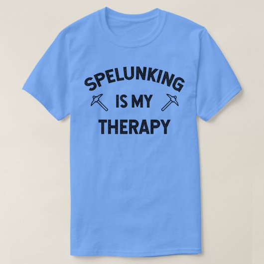 Spelunking is mijn 'Therapy Funny Caver' T-shirt (Design voorkant)