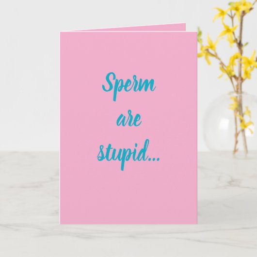 "Sperm are stupid" (Any) Joke Kaart (Gele Bloem)