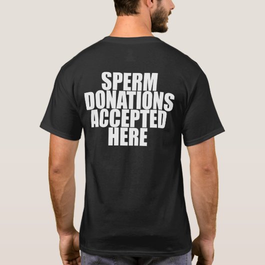 SPERM-DONATIES DIE HIER WORDEN AANVAARD T-SHIRT (Achterkant)