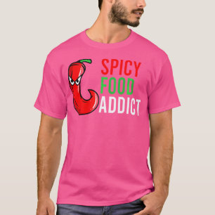 Spice Food Addict Funny Peppers Fire Sauce Chili L T-shirt