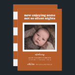 Spice Now Enjoying Some Not So Silent Nights Feestdagenkaart<br><div class="desc">This modern birth announcement features the words "now enjoying some not so silent nights" with space for a single foto on a rust colored background.</div>