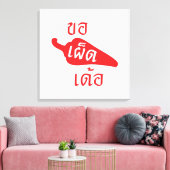 Spicy Alsjeblieft ~ Khaw Phet Dur - Thai Isan Lang Canvas Afdruk (Insitu (Woonkamer))