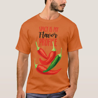 Spicy Is My Flavor Profile T-shirt