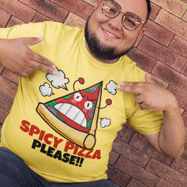 Spicy Pizza alsjeblieft!! T-shirt