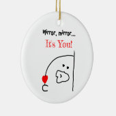 Spiegelen, spiegels... Je bent boeiend! | charmant Keramisch Ornament (Rechts)