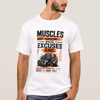 Spieren groeien waar excuses eindigen t-shirt