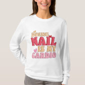 Spijker doen is mijn cardio, manicure nail art, t-shirt (Voorkant)