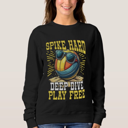 Spike Hard, Duik diep, Speel gratis beachvolleybal Trui (Voorkant)