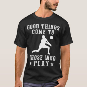 Spike Your Way to Victory: Goede dingen komen naar T-shirt