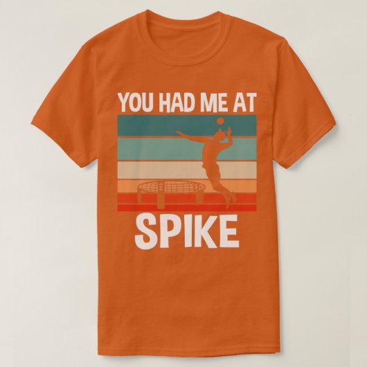 Spikeball dat je me bij Spike had T-shirt (Design voorkant)