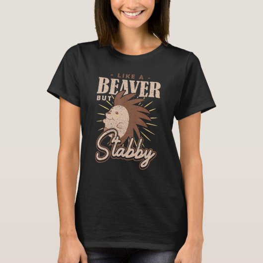 Spiky Rodent Like a Beaver but Stabby Porcupine T-shirt (Voorkant)