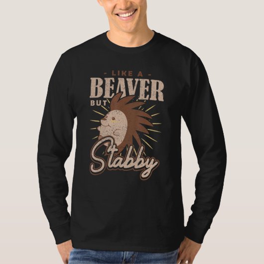 Spiky Rodent Like a Beaver but Stabby Porcupine T-shirt (Voorkant)