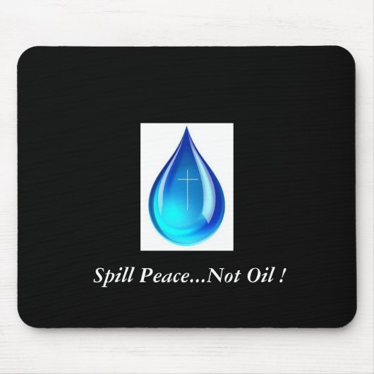 Spill Peace...geen olie! Muismat (Voorkant)
