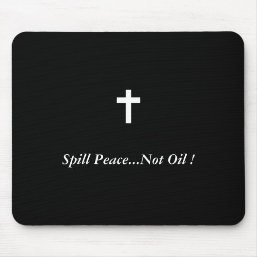Spill Peace...geen olie! Muismat (Voorkant)