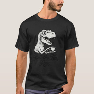 Spill the Tea Rex Grappige Dinosaurus Gossip Lover T-shirt