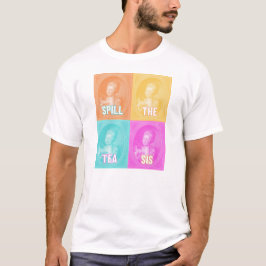 "Spill the Tea Sis" ( portret pop kunst) T-shirt