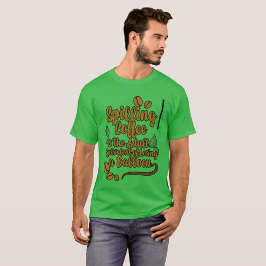Spilling Coffee Is Like Losing A Balloon2 friend T-shirt (Voorkant volledig)