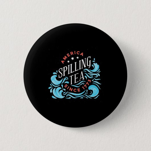 Spilling Tea sinds 1773 - Grappige Onafhankelijkhe Ronde Button 5,7 Cm (Voorkant)