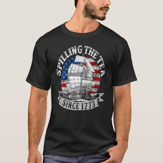 Spilling The Tea Since 1773 Patriotic 4th Of July  T-shirt (Voorkant)