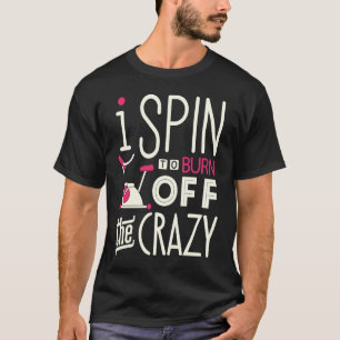 Spin Class Burn Off Crazy Indoor Spinning fiets Wo T-shirt