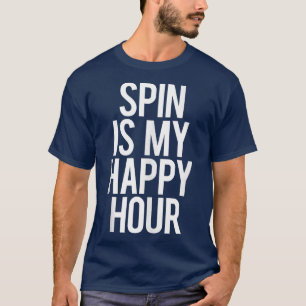Spin is mijn Happy Hour Funny Gym Gezegde Workout  T-shirt