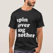 Spin Lover Dog moeder Funny Workout Gym Love Spinn T-shirt (Voorkant)