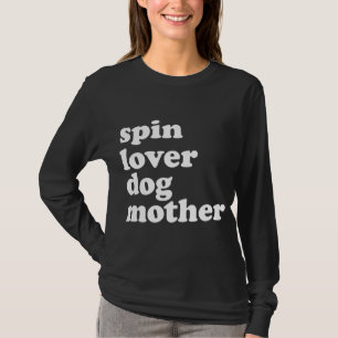 Spin Lover Dog moeder Funny Workout Gym Love Spinn T-shirt