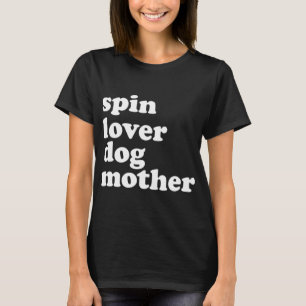 Spin Lover Dog moeder Funny Workout Gym Love Spinn T-shirt