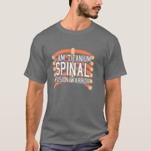 Spinal Fusion Warrior: Ik ben Titanium T-shirt