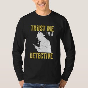 Spion onderzoeker rechercheur vertrouw me Ik ben e T-shirt
