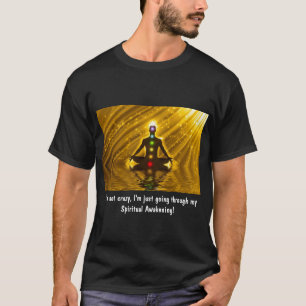 SPIRITUELE AWAKING ...NIET CRAZY...UNISEX T-Shirt