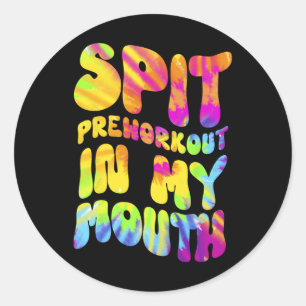 Spit Preworkout In Mijn Mond Funny Gym Tie Dye T-s Ronde Sticker