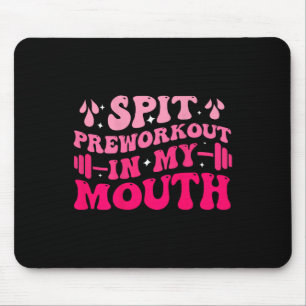 Spit Preworkout In Mijn Mond Funny Gym Workout ( O Muismat