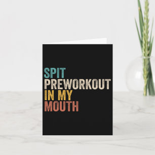 Spit Preworkout In Mijn Mond Grappige Gym Bodybuil Kaart