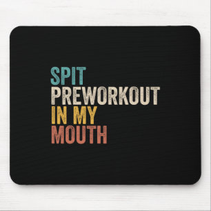 Spit Preworkout In Mijn Mond Grappige Gym Bodybuil Muismat