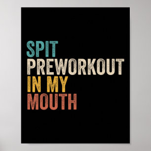 Spit Preworkout In Mijn Mond Grappige Gym Bodybuil Poster