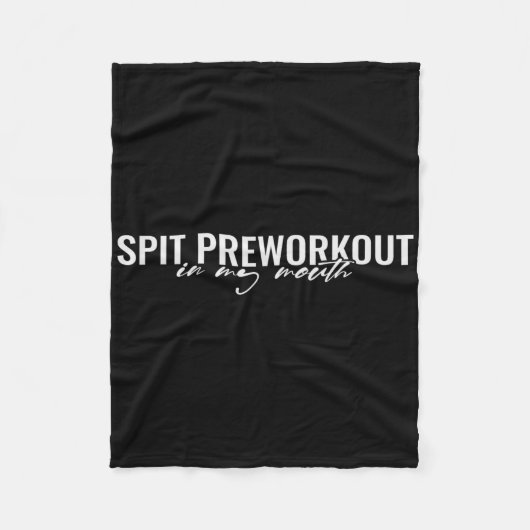 Spit Preworkout In Mijn Mond Grappige Sarcastische Fleece Deken (Voorkant)