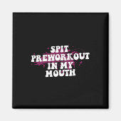 Spit preworkout in mijn mond Gym Bodybuilding Fron Magneet (Voorkant)
