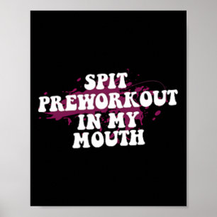 Spit preworkout in mijn mond Gym Bodybuilding Fron Poster